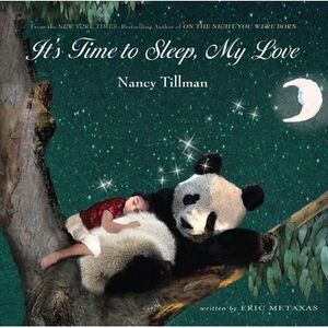 It's Time to Sleep, My Love -- Nancy Tillman